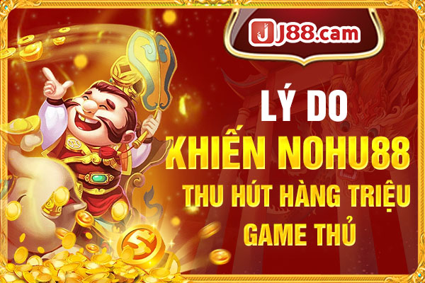 Vì sao nhà cái nohu88 lại thu hút lượng lớn người chơi đến vậy? Vì sao nhà cái nohu88 lại thu hút lượng lớn người chơi đến vậy?